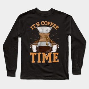 It's Coffee Time Funny Home Coffee Maker Tee Coffee Lover Long Sleeve T-Shirt